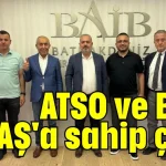ATSO ve BAİB, ANFAŞ'a sahip çıktı
