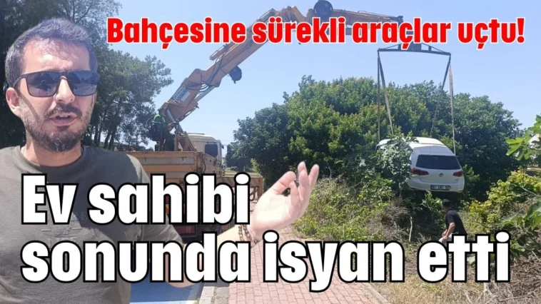 Bahçesine sürekli araçlar uçtu! Ev sahibi sonunda isyan etti