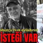 Büyüknohutçu'nun evladının tek isteği var