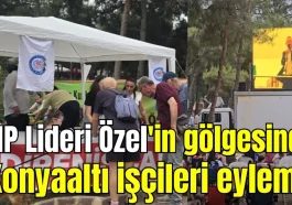 CHP Lideri Özel'in gölgesinde Konyaaltı işçileri eylemi