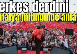 Herkes derdini Antalya mitinginde anlattı