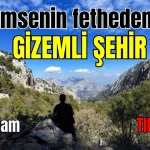 Hiç kimsenin fethedemediği gizemli şehir