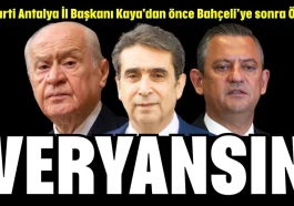 İYİ Parti Antalya İl Başkanı Kaya'dan önce Bahçeli'ye sonra Özel'e veryansın
