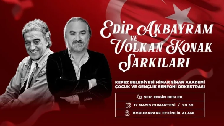 Kepez’de Edip Akbayram ve Volkan Konak şarkılarıyla anılacak