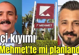 Konyaaltı'nda işçi kıyımı 7 Mehmet'te mi planlandı?