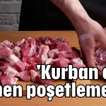 'Kurban etini hemen poşetlemeyin'