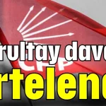 Kurultay davası ertelendi