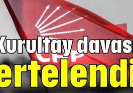 Kurultay davası ertelendi