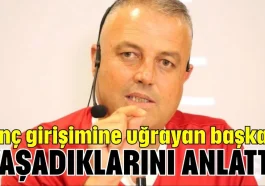 Linç girişimine uğrayan başkan yaşadıklarını anlattı