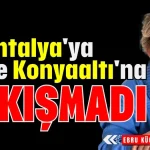 Ne Antalya'ya ne de Konyaaltı'na yakışmadı