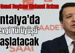 SP Genel Başkanı Arıkan Antalya'da 'Sevgi Yürüyüşü' başlatacak