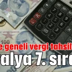 Türkiye geneli vergi tahsilatında Antalya 7. sırada