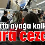 Uçakta ayağa kalkana para cezası