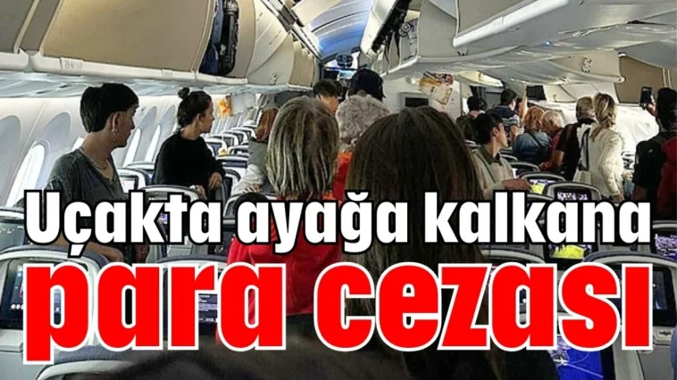 Uçakta ayağa kalkana para cezası