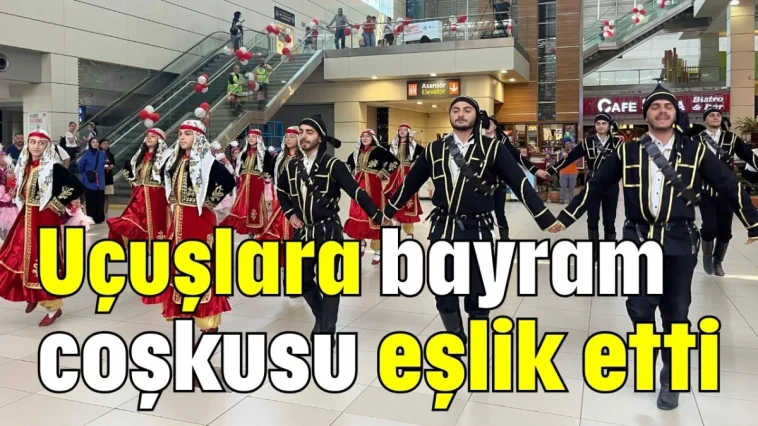 Uçuşlara bayram coşkusu eşlik etti