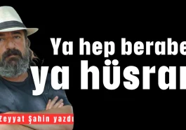 Ya hep beraber ya hüsran