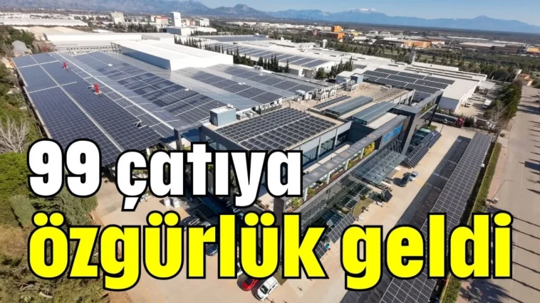 99 çatıya özgürlük geldi