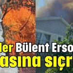 Alevler Bülent Ersoy'un villasına sıçradı