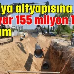 Antalya altyapısına 1 milyar 155 milyon TL’lik yatırım