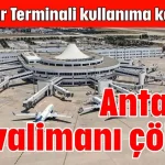 Antalya Havalimanı çöktü