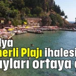 Antalya Mermerli Plajı ihalesinin detayları ortaya çıktı