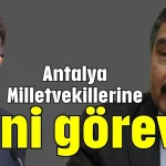 Antalya Milletvekillerine yeni görev