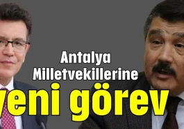 Antalya Milletvekillerine yeni görev