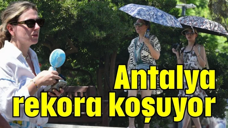 Antalya rekora koşuyor