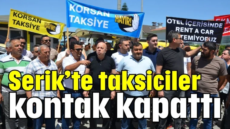 Antalya Serik’te taksiciler kontak kapattı