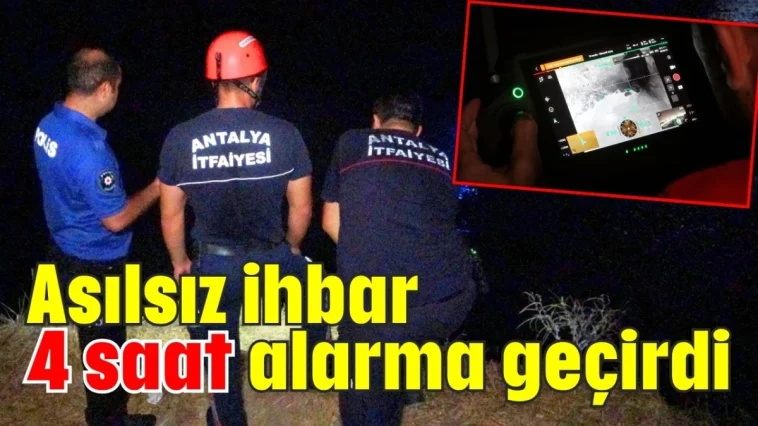 Antalya'da asılsız ihbar 4 saat alarma geçirdi
