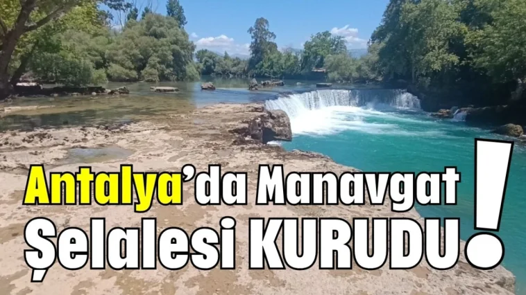 Antalya’da Manavgat Şelalesi kurudu!