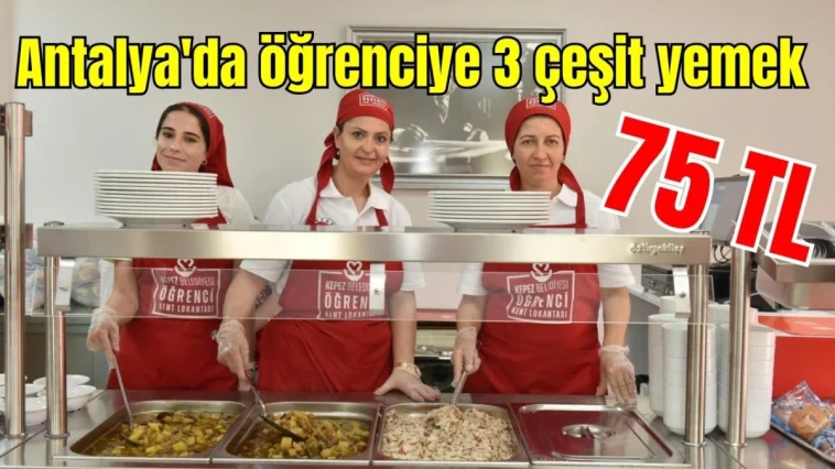 Antalya'da öğrenciye 3 çeşit yemek 75 TL