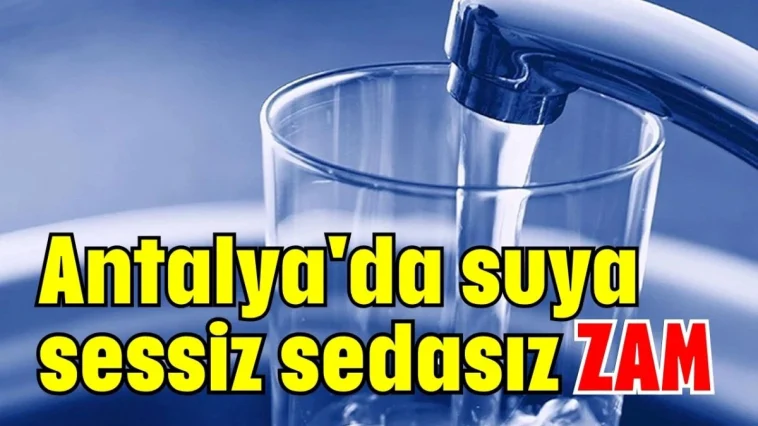 Antalya'da suya sessiz sedasız zam