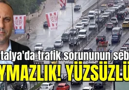 "Antalya'da trafik sorununun sebebi aymazlık! Yüzsüzlük"