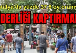 Antalya'da yüzde 37,8 oy oranıyla liderliği kaptırmadı