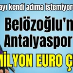 'Bu parayı kendi adıma istemiyorum' dedi! Belözoğlu'ndan Antalyaspor için 14 milyon Euro  çıkışı