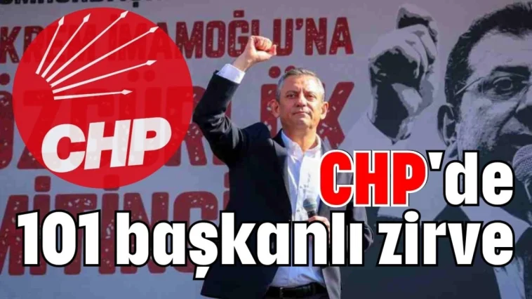 CHP'de 101 başkanlı zirve