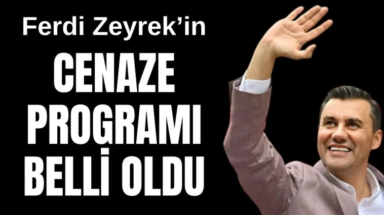 Ferdi Zeyrek'in cenaze programı belli oldu