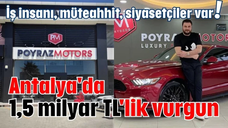 İş insanı, müteahhit, siyasetçiler var! Antalya'da 1,5 milyar TL'lik vurgun