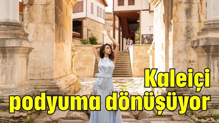 Kaleiçi podyuma dönüşüyor