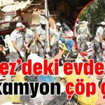 Kepez’deki evden 20 kamyon çöp çıktı