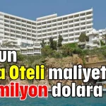 Koç'un Talya Oteli maliyeti 100 milyon dolara çıktı