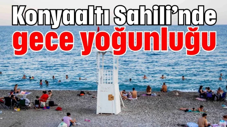 Konyaaltı Sahili'nde gece yoğunluğu