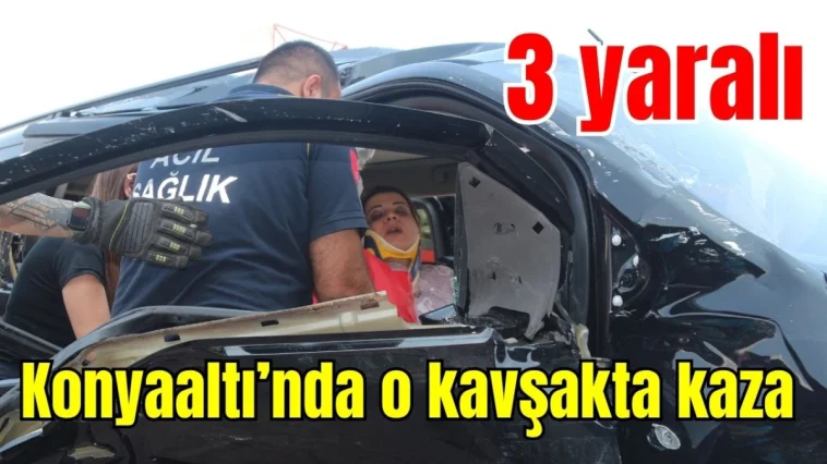 Konyaaltı'nda o kavşakta kaza: 3 yaralı