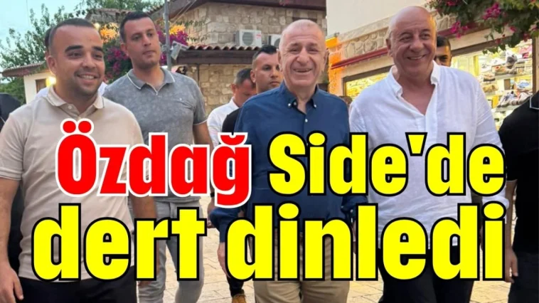 Özdağ, Side'de dert dinledi