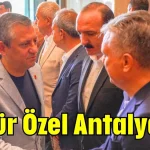 Özgür Özel Antalya'da