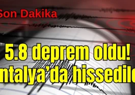 Son Dakika... 5,8 deprem oldu! Antalya'da hissedildi