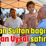 Türkan Sultan bağışladı Başkan Uysal satın aldı
