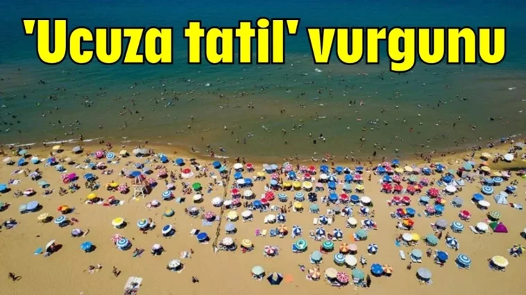 'Ucuza tatil' vurgunu