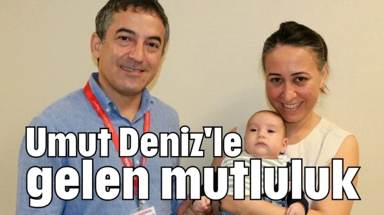 Umut Deniz'le gelen mutluluk